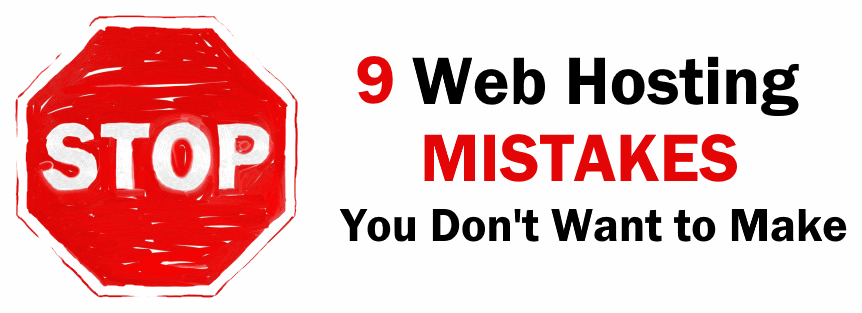 9 Web Hosting Mistakes You Don’t Want to Make