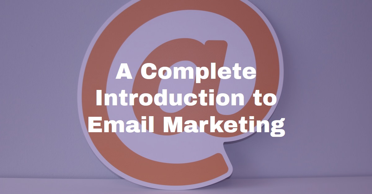 A Complete Introduction to Email Marketing: Basics and How to Start